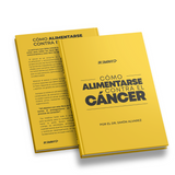 LIBRO - CÓMO ALIMENTARSE CONTRA EL CÁNCER