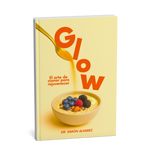 RECETARIO GLOW: EL ARTE DE COMER PARA REJUVENECER